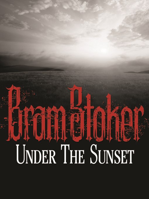 Title details for Under the Sunset by Bram Stoker - Available